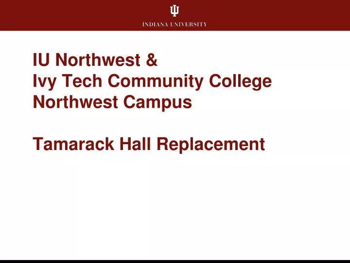 iu northwest ivy tech community college northwest campus tamarack hall replacement