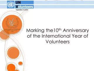 Marking the10 th Anniversary of the International Year of Volunteers