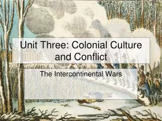 Unit Three: Colonial Culture and Conflict