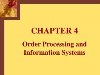 CHAPTER 4 Order Processing and Information Systems