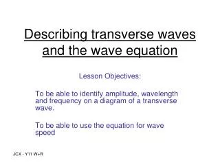 Describing transverse waves and the wave equation