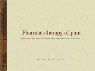 Pharmacotherapy of pain