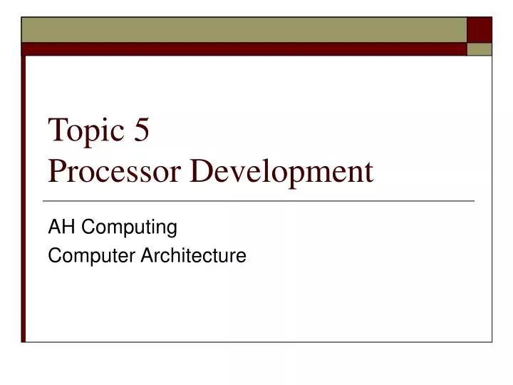 topic 5 processor development