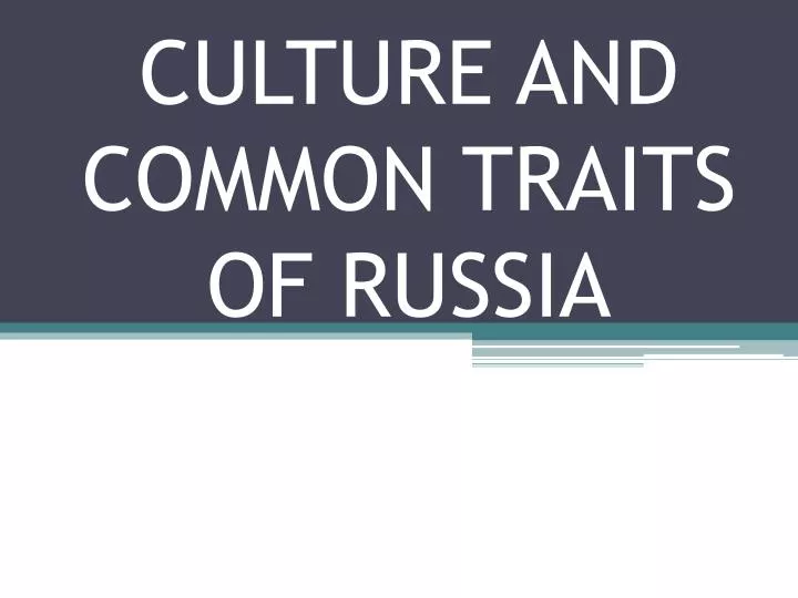 culture and common traits of russia