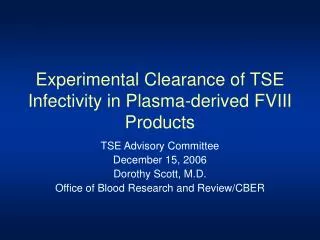 Experimental Clearance of TSE Infectivity in Plasma-derived FVIII Products