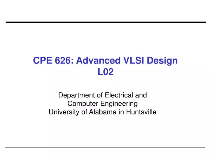 cpe 626 advanced vlsi design l02