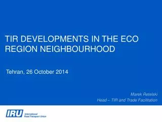 TIR DEVELOPMENTS IN THE ECO REGION NEIGHBOURHOOD