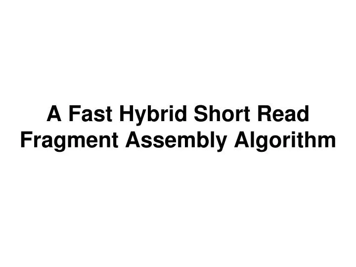 a fast hybrid short read fragment assembly algorithm