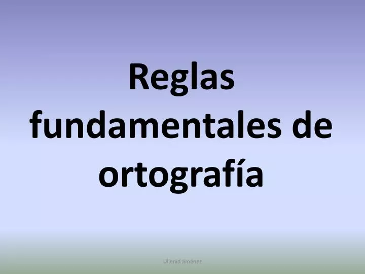 reglas fundamentales de ortograf a