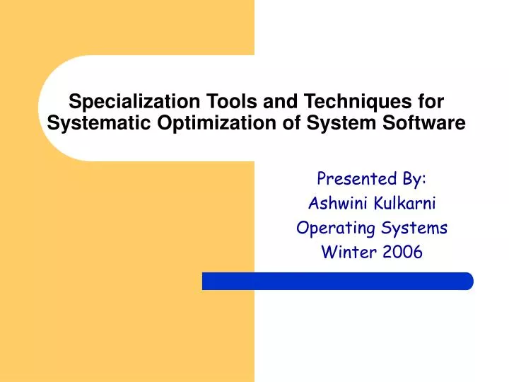 specialization tools and techniques for systematic optimization of system software