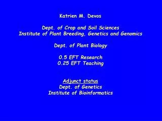 Katrien M. Devos Dept . of Crop and Soil Sciences