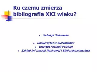 ku czemu zmierza bibliografia xxi wieku