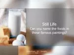 Famous Paintings and Foods: A Still Life Challenge - slide 1