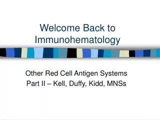 Welcome Back to Immunohematology
