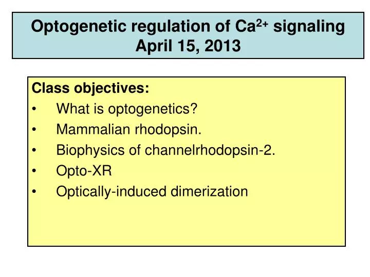 optogenetic regulation of ca 2 signaling april 15 2013