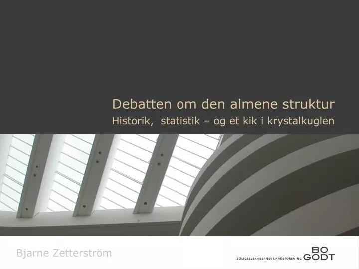 debatten om den almene struktur historik statistik og et kik i krystalkuglen