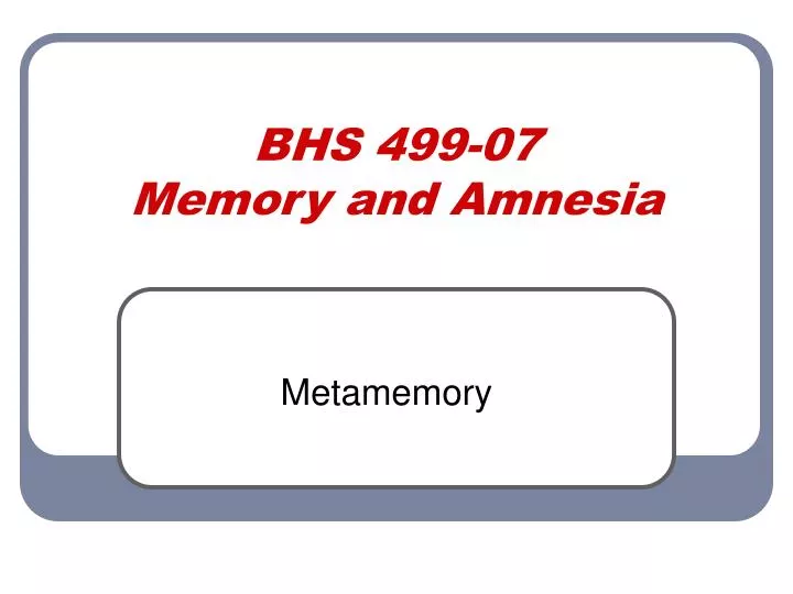 bhs 499 07 memory and amnesia