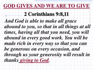 GOD GIVES AND WE ARE TO GIVE