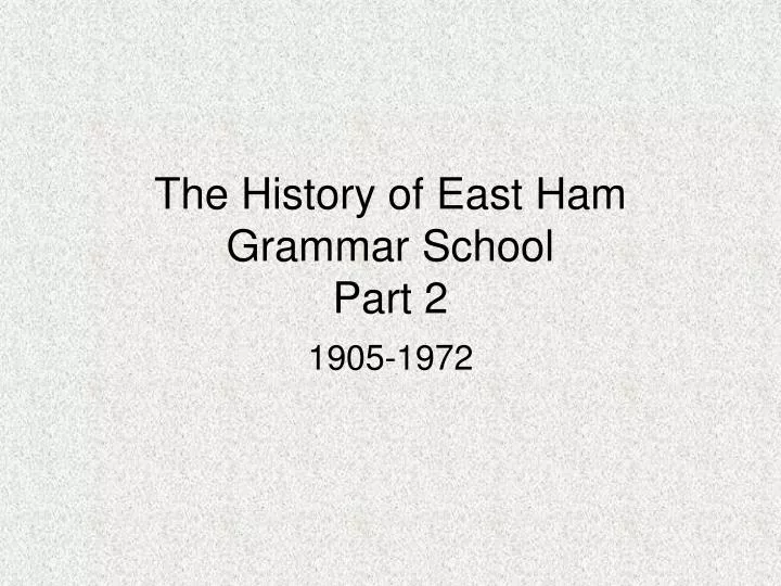 the history of east ham grammar school part 2