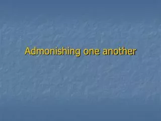 Admonishing one another