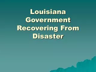 Louisiana Government Recovering From Disaster