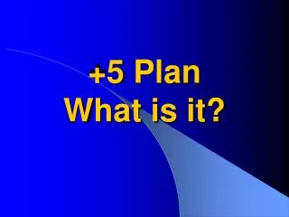 +5 Plan What is it?