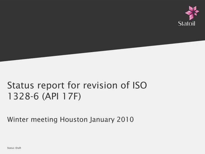 status report for revision of iso 1328 6 api 17f