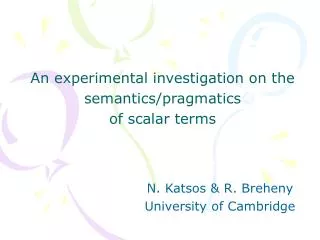 An experimental investigation on the semantics/pragmatics of scalar terms