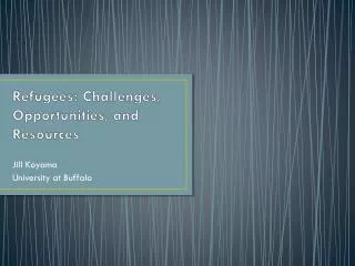 Refugees: Challenges, Opportunities, and Resources
