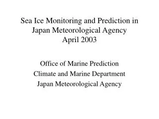 Sea Ice Monitoring and Prediction in Japan Meteorological Agency April 2003