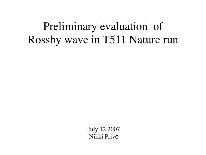 preliminary evaluation of rossby wave in t511 nature run