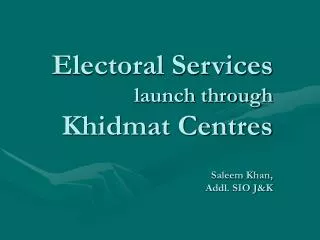 Electoral Services launch through Khidmat Centres Saleem Khan, Addl. SIO J&amp;K