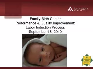 Family Birth Center Performance &amp; Quality Improvement: Labor Induction Process September 16, 2010