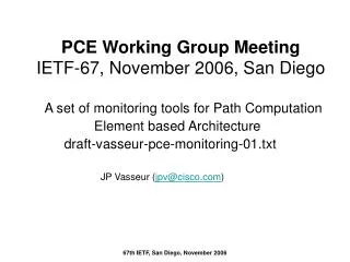 PCE Working Group Meeting IETF-67, November 2006, San Diego