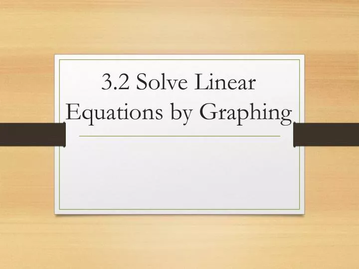 3 2 solve linear equations by graphing