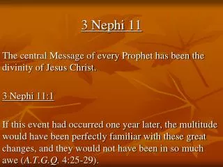 3 Nephi 11 The central Message of every Prophet has been the divinity of Jesus Christ.