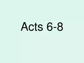 Acts 6-8