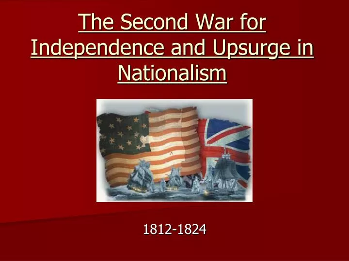 the second war for independence and upsurge in nationalism