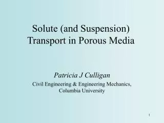 Solute (and Suspension) Transport in Porous Media