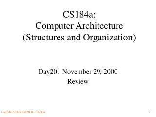 CS184a: Computer Architecture (Structures and Organization)