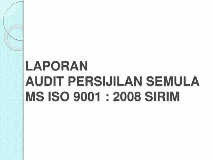 laporan audit persijilan semula ms iso 9001 2008 sirim
