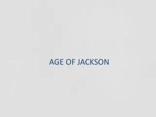 AGE OF JACKSON