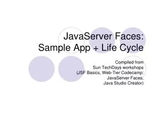 JavaServer Faces: Sample App + Life Cycle