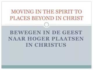 MOVING IN THE SPIRIT TO PLACES BEYOND IN CHRIST
