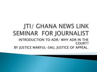 JTI/ GHANA NEWS LINK SEMINAR FOR JOURNALIST