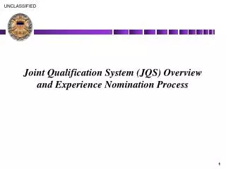Joint Qualification System (JQS) Overview and Experience Nomination Process