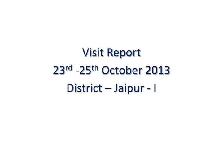 visit report 23 rd 25 th october 2013 district jaipur i