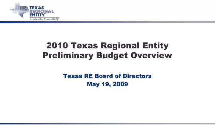 2010 texas regional entity preliminary budget overview