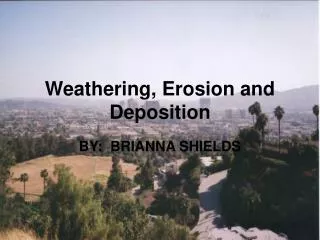weathering erosion and deposition
