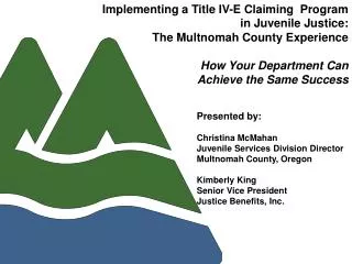 Presented by: Christina McMahan Juvenile Services Division Director Multnomah County, Oregon